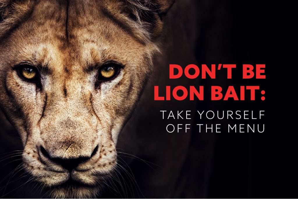 Don't be lion bait take yourself off the menu. Is the devil real? By Terradez Ministries