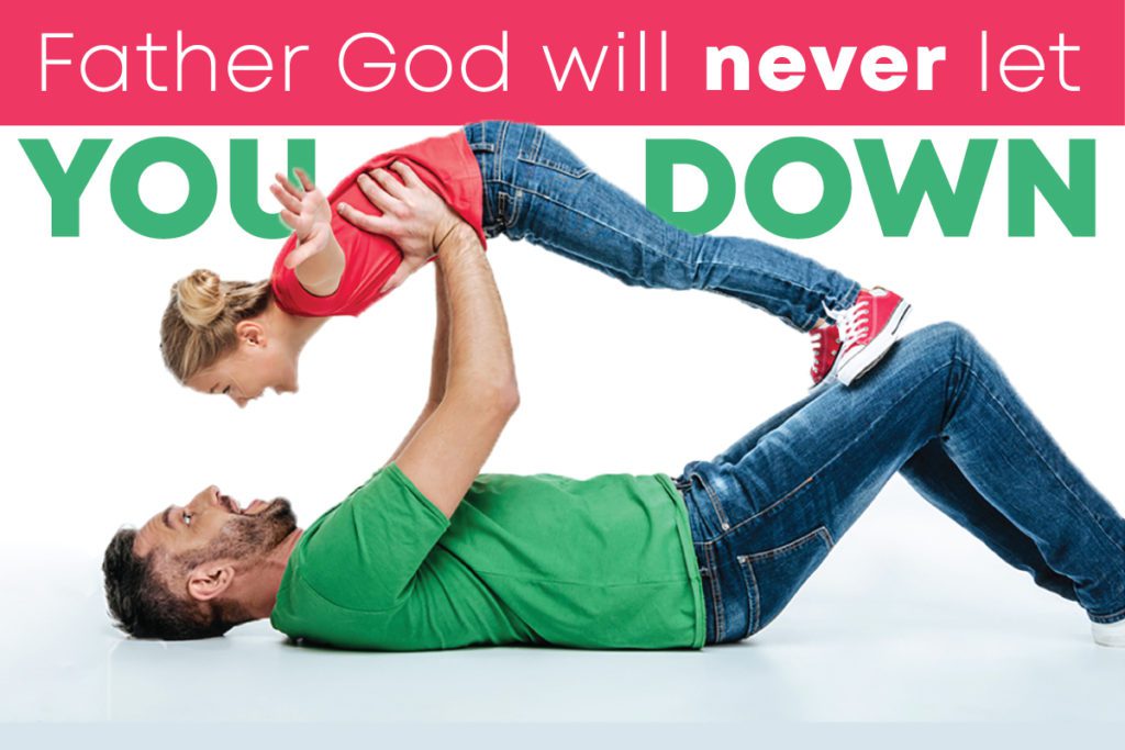 father god will never let you down