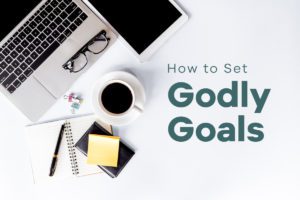 How to set godly goals by Terradez Ministries